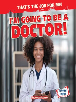 cover image of I'm Going to Be a Doctor!
